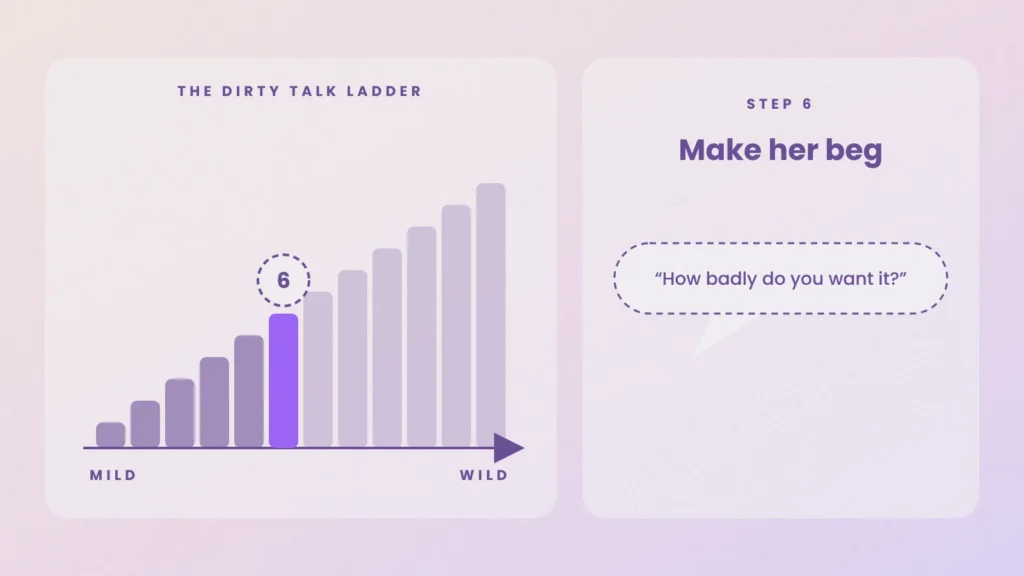 Dirty talk ladder, step 6: get her to beg