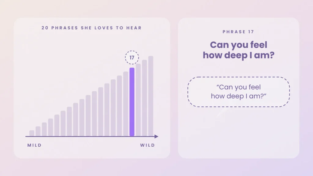 Dirty talk ladder, phrase 17 of 20: can you feel how deep I am?
