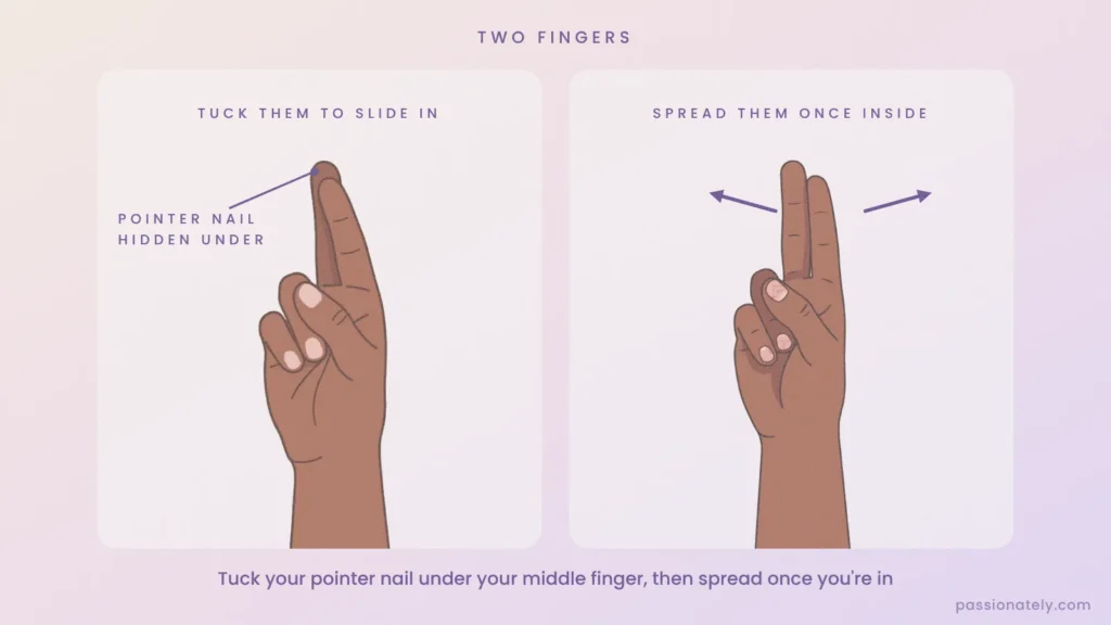 Two fingers with the pointer fingertip tucked under the middle finger, then spread apart once inside