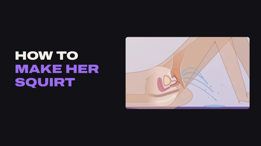 Cross-section of a woman lying on her back with two fingers inside pressing up on the G-spot area as she squirts, with the title How To Make Her Squirt