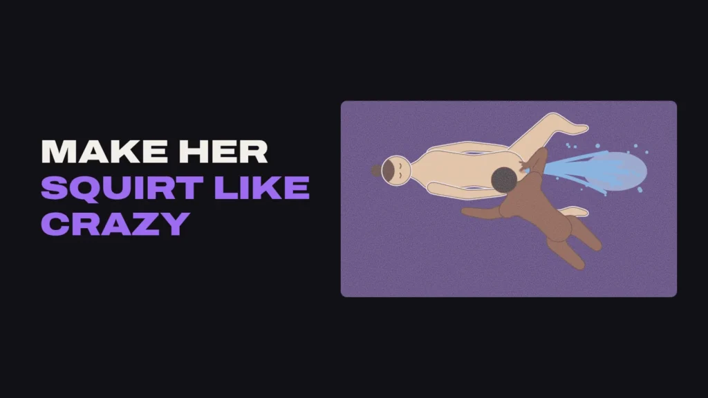 Title card: Make her squirt like crazy, with an illustration from above of a man leaning over his partner from her side while she squirts