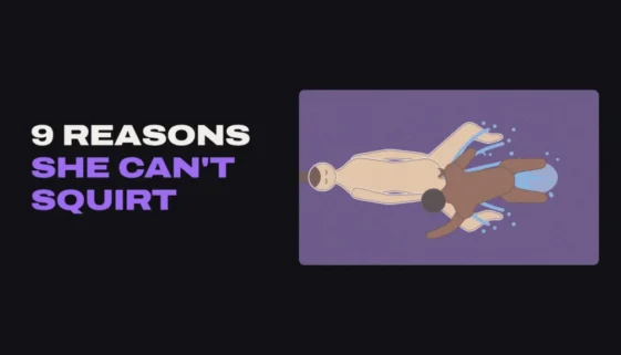 Title card: 9 reasons she can't squirt, with an illustration from above of a man fingering his partner as she squirts