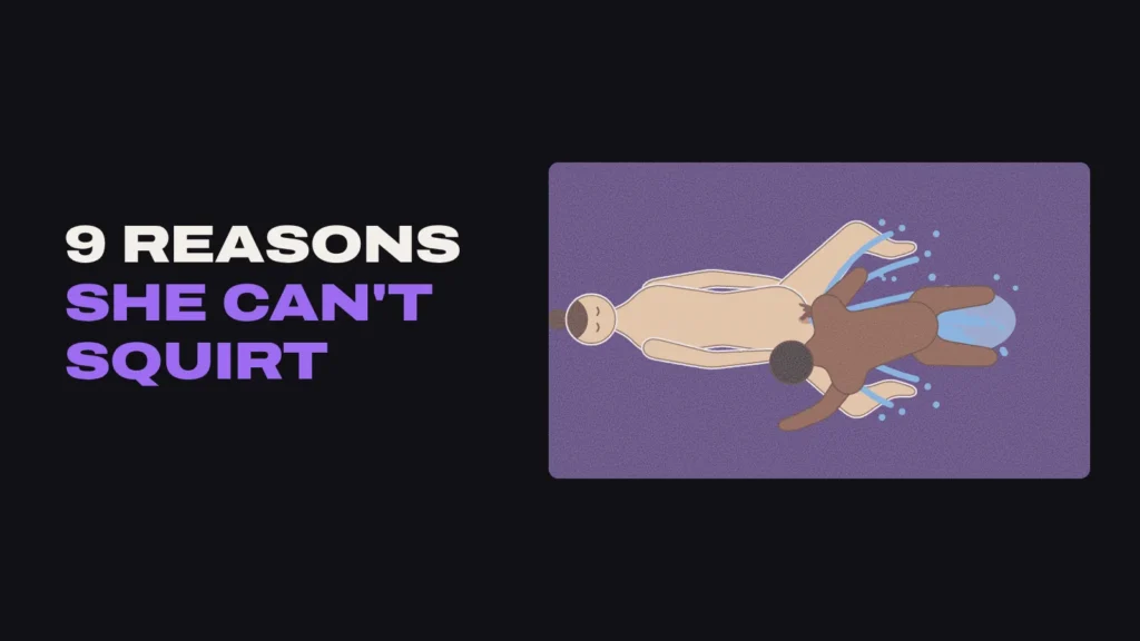 Title card: 9 reasons she can't squirt, with an illustration from above of a man fingering his partner as she squirts