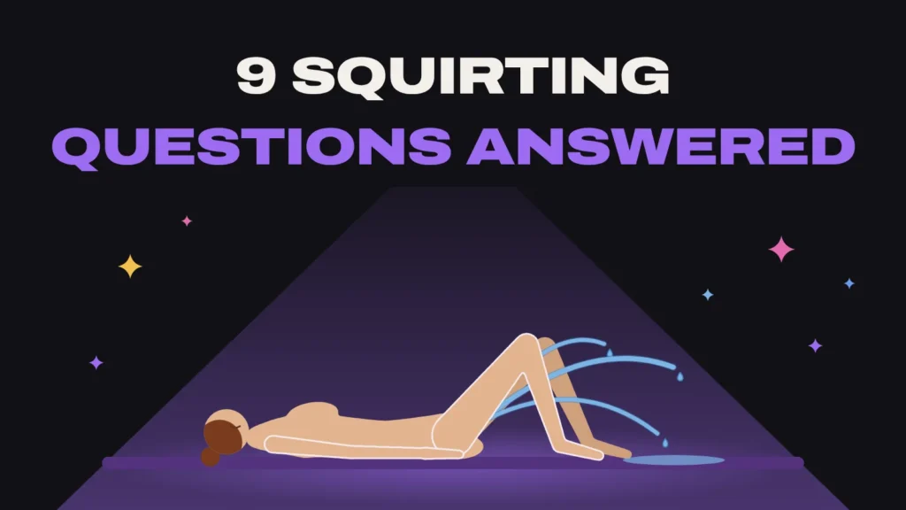Title card: 9 squirting questions answered, a woman on her back squirting under a spotlight