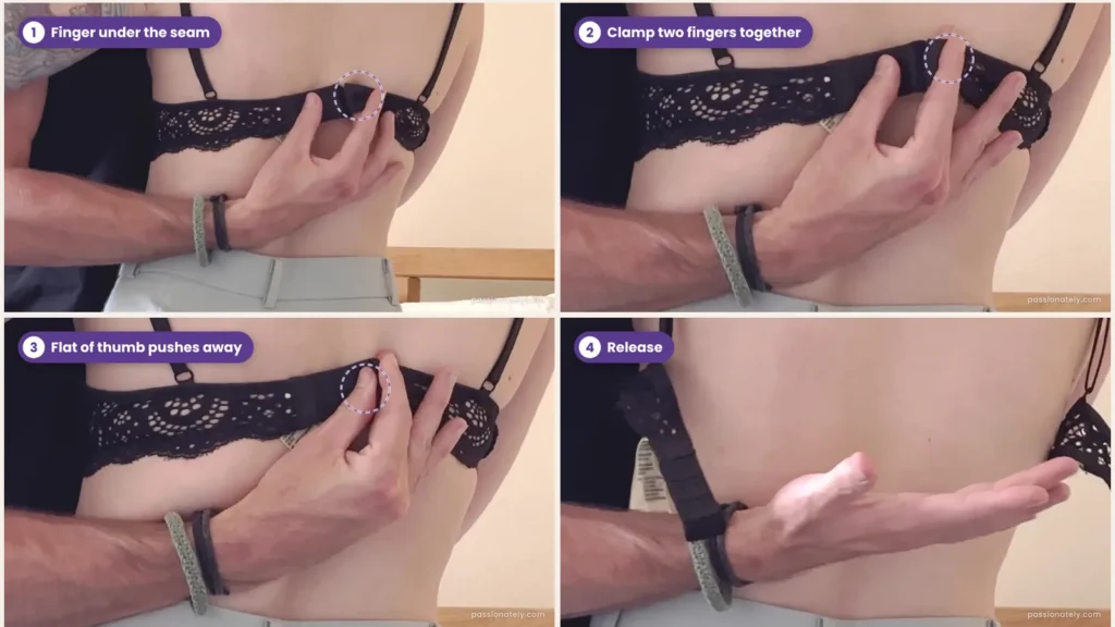 Four steps to undo a bra by clamping the seam: finger under the seam, clamp two fingers together, flat of the thumb pushes away, release